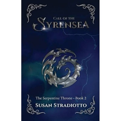 Call of the Syrensea - (The Serpentine Throne) by  Susan Stradiotto (Paperback)