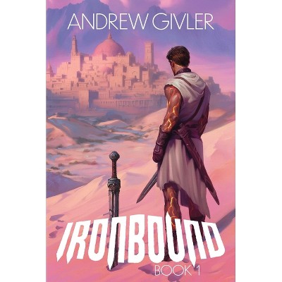 Ironbound - by  Andrew Givler (Paperback)