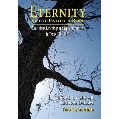 Eternity at the End of a Rope (Softcover) - by  Clifford R Caldwell & Ron Delord (Paperback)
