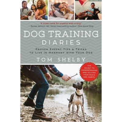 Dog Training Diaries - by  Tom Shelby (Paperback)