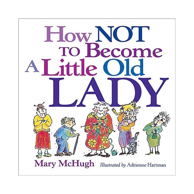 How Not to Become a Little Old Lady - by  Mary McHugh (Paperback), 1 of 2