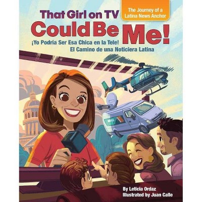 That Girl on TV Could Be Me! - by  Leticia Ordaz (Hardcover)