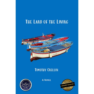 The Land of the Living - by  Timothy Crellin (Paperback)