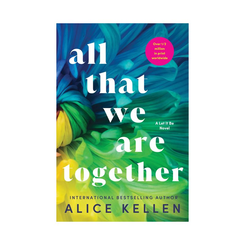 All That We Are Together - (Let It Be) by  Alice Kellen (Paperback), 1 of 2