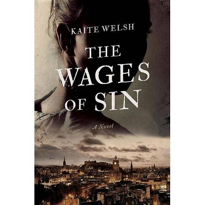 The Wages of Sin - (Sarah Gilchrist Mysteries) by  Kaite Welsh (Paperback)