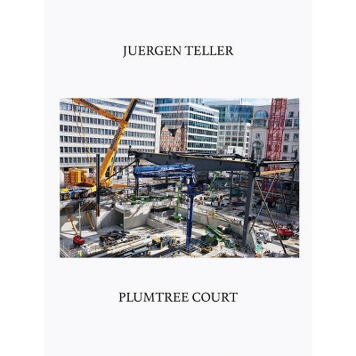 Juergen Teller: Plumtree Court - (Hardcover)