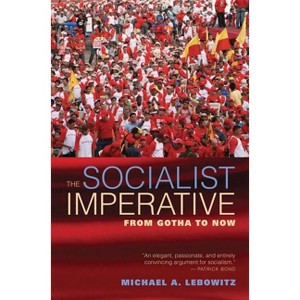 The Socialist Imperative - by  Michael A Lebowitz (Paperback) - 1 of 1