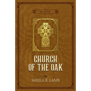 Church of the Oak - (Brigid of Ireland) 2nd Edition by  Sheila R Lamb (Paperback) - 1 of 1