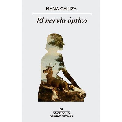 El Nervio Optico - by  Maria Gainza (Paperback)