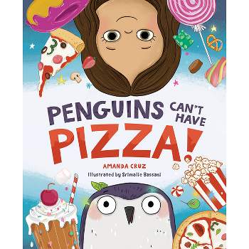 Penguins Can't Have Pizza - by  Amanda Cruz (Hardcover)