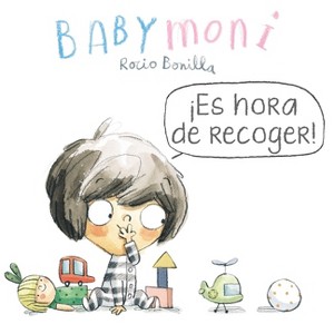 Babymoni: ¡Es Hora de Recoger! - (Babymoni en Español) by  Rocio Bonilla (Board Book) - 1 of 1
