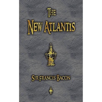 The New Atlantis - by  Francis Bacon (Paperback)