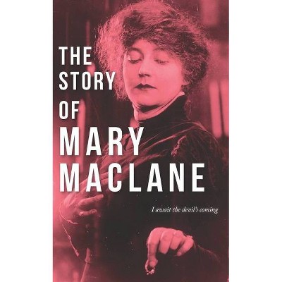 The Story of Mary MacLane - by  Mary Maclane (Paperback)