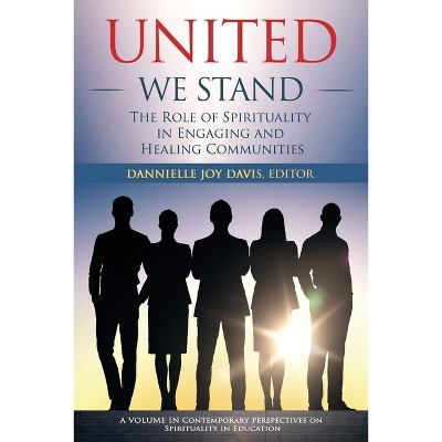 United We Stand - (Contemporary Perspectives on Spirituality in Education) by  Dannielle Joy Davis (Paperback)