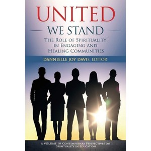 United We Stand - (Contemporary Perspectives on Spirituality in Education) by  Dannielle Joy Davis (Paperback) - 1 of 1