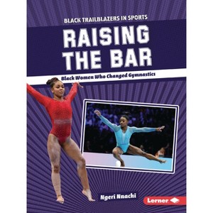 Raising the Bar - (Black Trailblazers in Sports (Read Woke (Tm) Books)) by  Ngeri Nnachi (Paperback) - 1 of 1