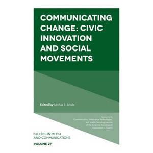 Communicating Change - (Studies in Media and Communications) by  Markus S Schulz (Hardcover) - 1 of 1