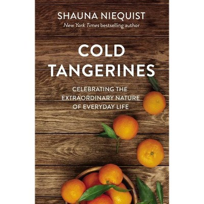Cold Tangerines - by  Shauna Niequist (Paperback)