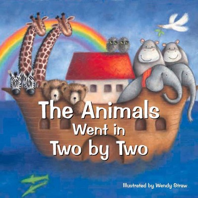 The Animals Went in Two by Two - (Wendy Straw's Nursery Rhyme Collection) by  Wendy Straw (Paperback)