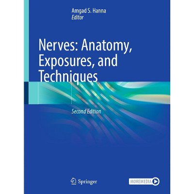 Nerves: Anatomy, Exposures, and Techniques - 2nd Edition by  Amgad S Hanna (Hardcover)