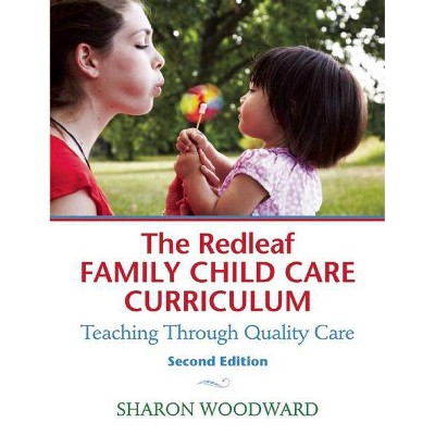 The Redleaf Family Child Care Curriculum - 2nd Edition by  Sharon Woodward (Paperback)