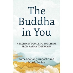 The Buddha in You - by  Lama Lhanang Rinpoche & Mordy Levine (Paperback) - 1 of 1