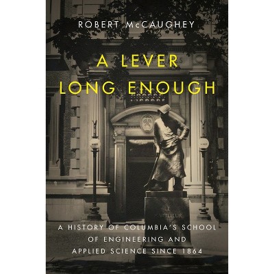 A Lever Long Enough - (Columbiana) by  Robert McCaughey (Hardcover)