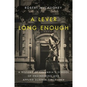 A Lever Long Enough - (Columbiana) by  Robert McCaughey (Hardcover) - 1 of 1