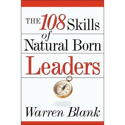 The 108 Skills of Natural Born Leaders - by  Warren Blank (Paperback)