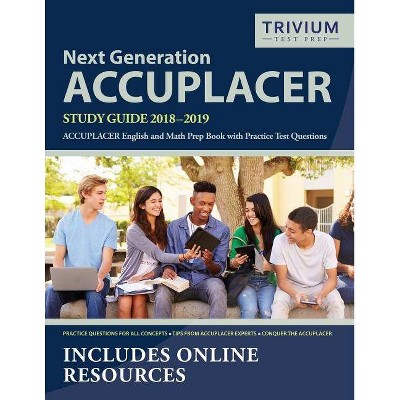 Next Generation ACCUPLACER Study Guide 2018-2019 - by  Accuplacer Exam Prep Team (Paperback)