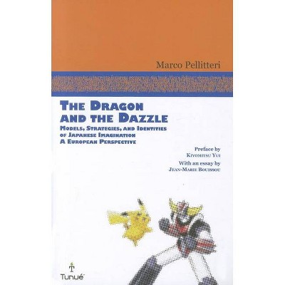 The Dragon and the Dazzle - by  Marco Pellitteri (Paperback)