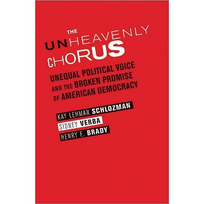 The Unheavenly Chorus - by  Kay Lehman Schlozman & Sidney Verba & Henry E Brady (Paperback)