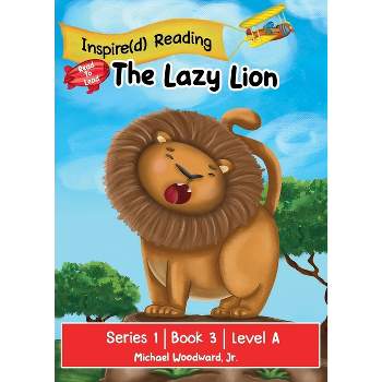 The Lazy Lion - (The Inspire(d) Read to Lead) by  Michael Woodward (Paperback)