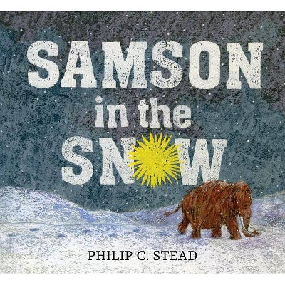 Samson in the Snow - by  Philip C Stead (Hardcover)