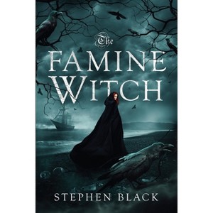 The Famine Witch - by  Stephen Black (Paperback) - 1 of 1