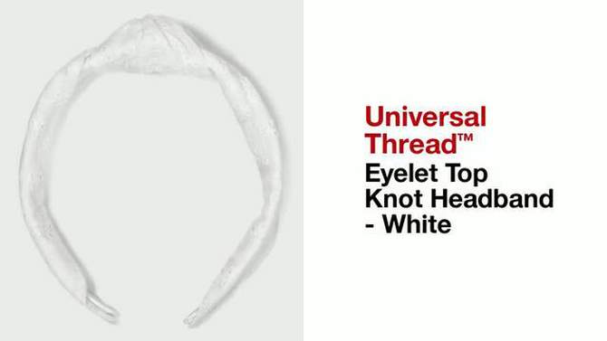 Eyelet Top Knot Headband - Universal Thread&#8482; White, 2 of 5, play video