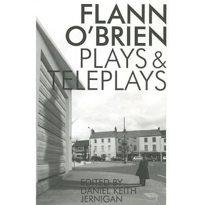 Flann O'Brien: Plays and Teleplays - (Irish Literature) (Paperback)