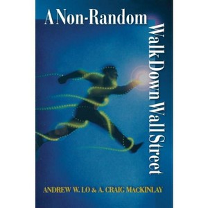 A Non-Random Walk Down Wall Street - by  Andrew W Lo & A Craig Mackinlay (Paperback) - 1 of 1