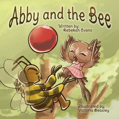 Abby and the Bee - by  Rebekah Evans (Paperback)