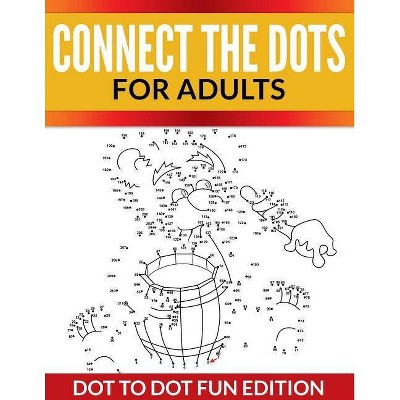 Connect The Dots For Adults - by  Speedy Publishing LLC (Paperback)