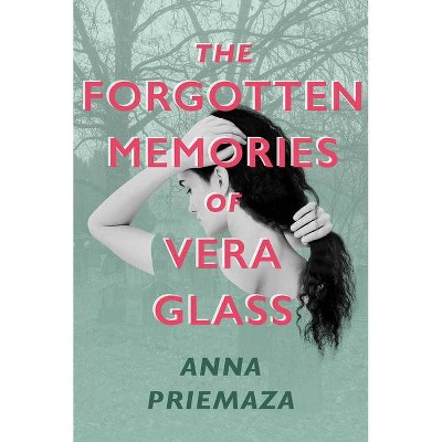 The Forgotten Memories of Vera Glass - by  Anna Priemaza (Hardcover)