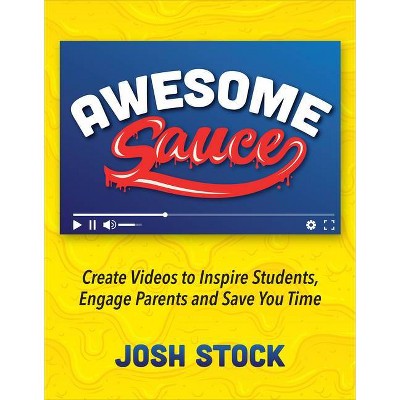 Awesome Sauce - by  Josh Stock (Paperback)