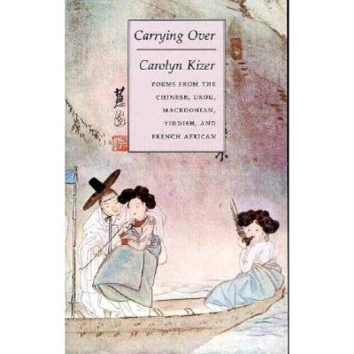 Carrying Over - by  Carolyn Kizer (Paperback)