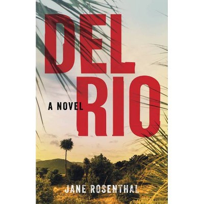 Del Rio - by  Jane Rosenthal (Paperback)