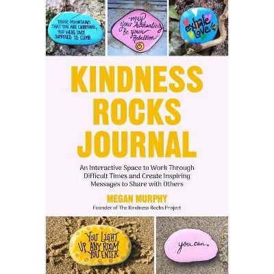 The Kindness Rocks Journal - by  Megan Murphy (Paperback)