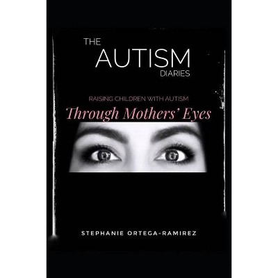 The Autism Diaries - by  Stephanie Ortega-Ramirez (Paperback)