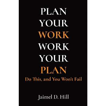 Plan Your Work Work Your Plan - Large Print by  Jaimel D Hill (Paperback)