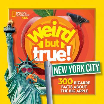 Weird But True New York City - by  National Geographic (Paperback)
