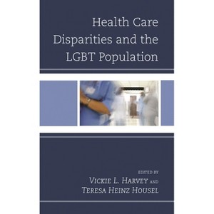 Health Care Disparities and the LGBT Population - by  Vickie L Harvey & Teresa Heinz Housel (Hardcover) - 1 of 1