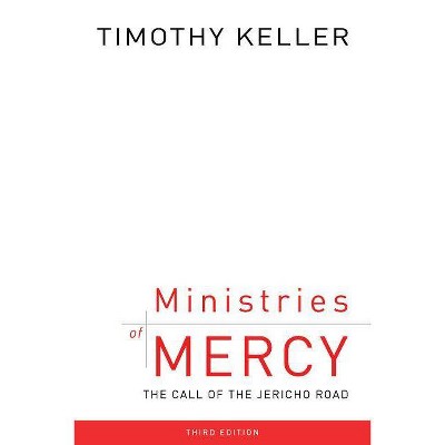 Ministries of Mercy, 3rd Ed.: The Call of the Jericho Road - 3rd Edition by  Timothy J Keller (Paperback)